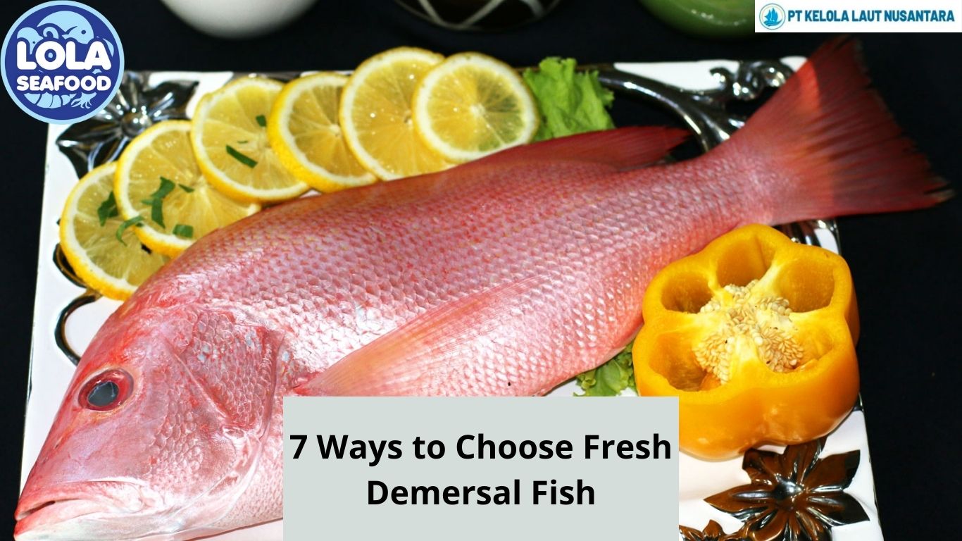 7 Ways to Choose Fresh Demersal Fish